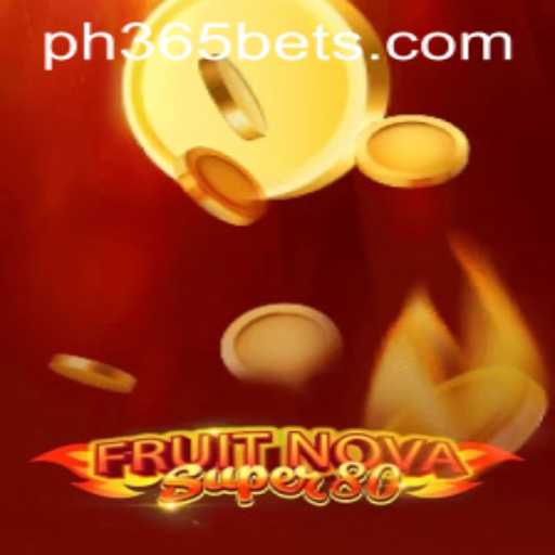 Dive into the Exciting World of FruitNovaSuper80 with PH365 Bet
