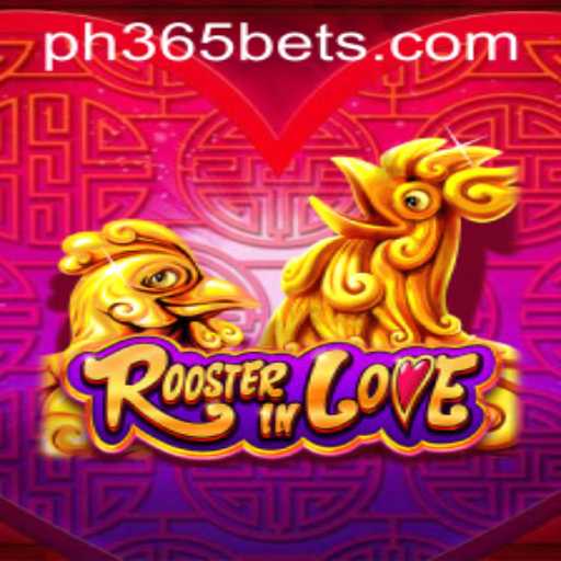 RoosterInLove: A Unique Gaming Experience in the World of ph365 bet